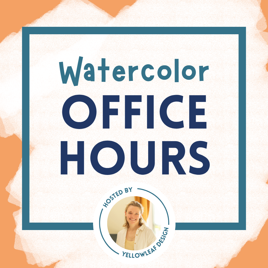 YELLOWLEAF DESIGN WATERCOLOR OFFICE HOURS (AUGUST 19)