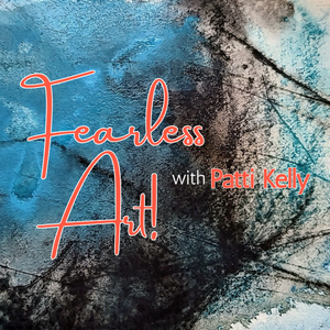 Fearless Art! with Patti Kelly