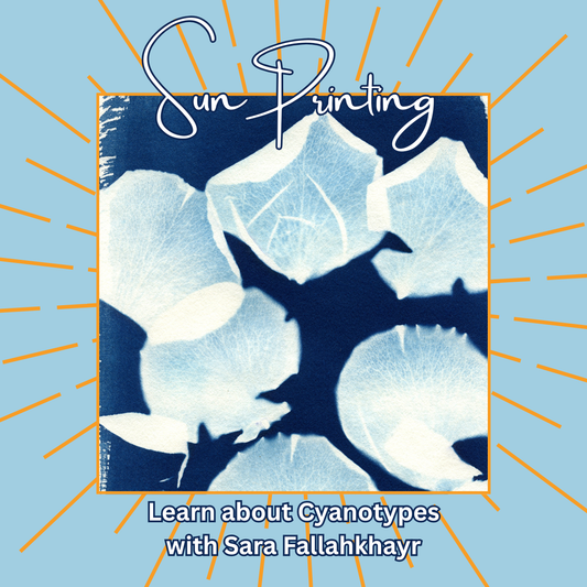 CYANOTYPES WITH SARA FALLAKHAYR (AUGUST 1)